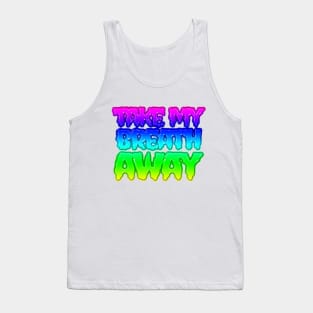 take my breath away lyrics song banger Tank Top